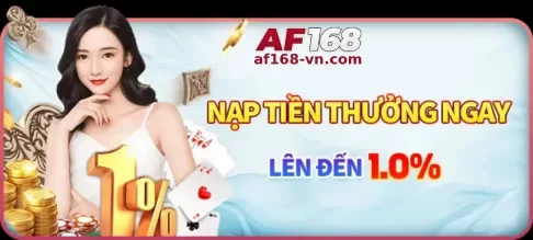 Khuyến Mãi AF168 – Cơ Hội Nhận Nhiều Ưu Đãi Hấp Dẫn